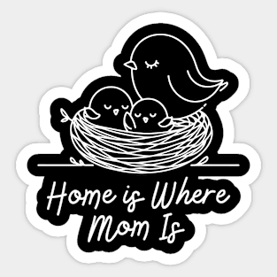 Home is where mom is - Nestled in Love Sticker